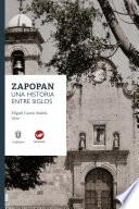 Zapopan: una historia entre siglos