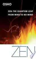 Zen: The Quantum Leap From Mind to No-Mind