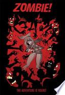 Zombie!: the Adventure Is Yours!