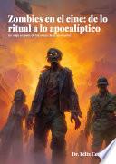 Zombies en el cine: de lo ritual a lo apocalíptico