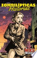 Zombilípticas Historias: Relatos zombies sobre el fin del mundo