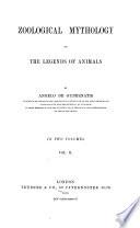 Zoological Mythology, Or, The Legends of Animals