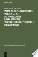 Zum philologischen Werk J. A. Schmellers und seiner wissenschaftlichen Rezeption